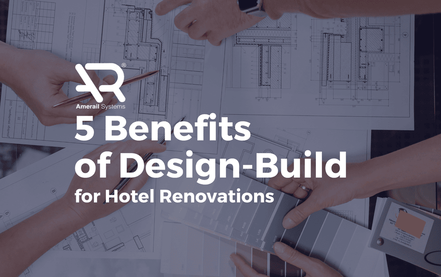 5 Ways Design-Build can Improve your Hotel Renovation