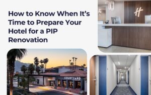 How to Know When It’s Time to Prepare Your Hotel for a PIP Renovation