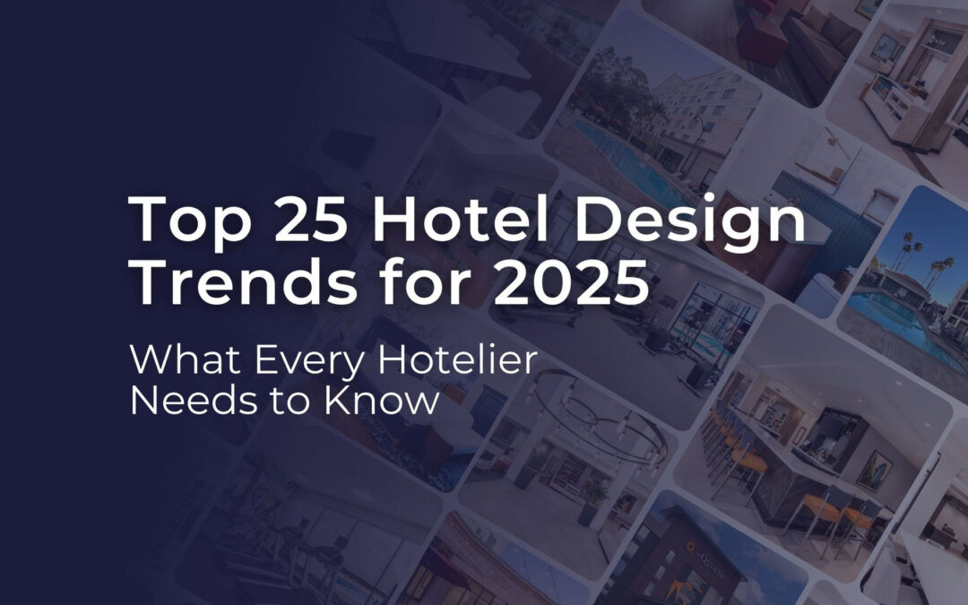 Top 25 Hotel Design Trends for 2025: What Every Hotelier Needs to Know
